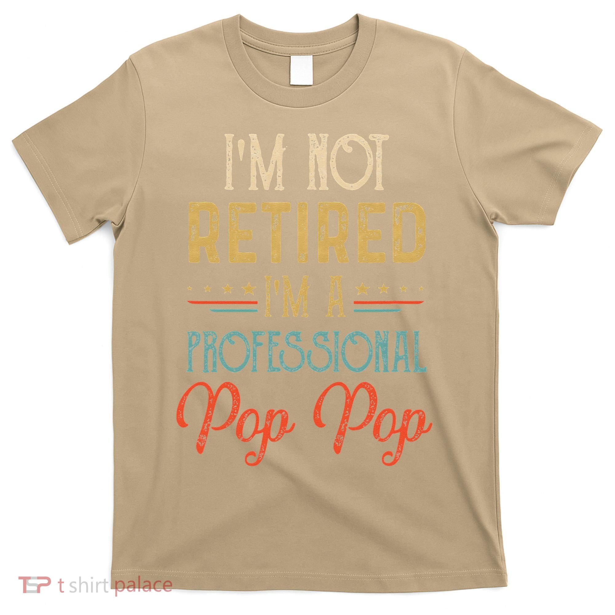 IM Not Retired A Professional Pop Pop Father Day Vintage T-Shirt