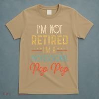 IM Not Retired A Professional Pop Pop Father Day Vintage T-Shirt thumb 5