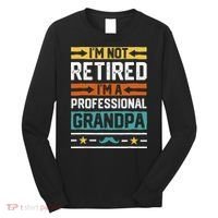 I'm Not Retired I'm A Professional Grandpa Funny Grandpa Long Sleeve Shirt thumb 0
