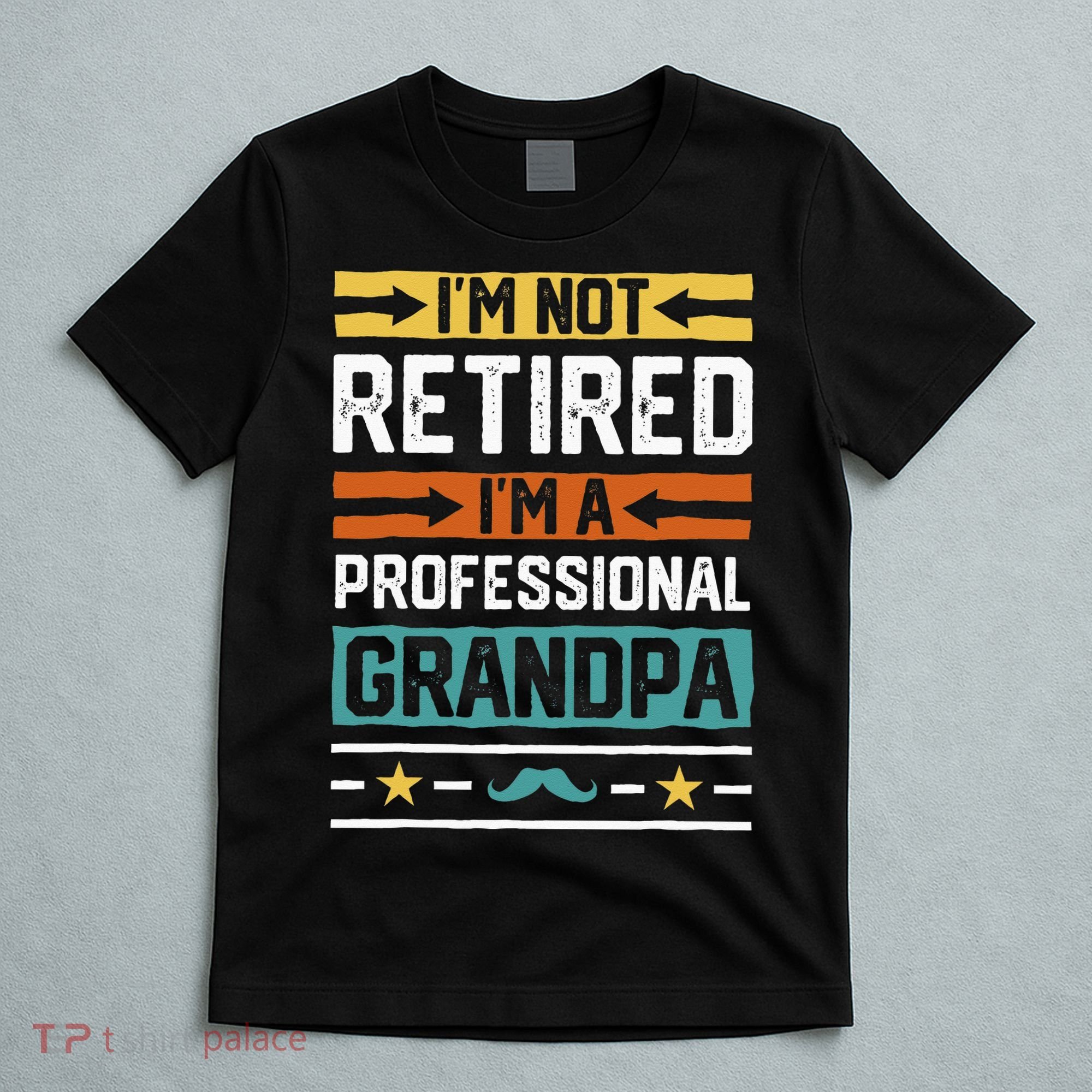 I'm Not Retired I'm A Professional Grandpa Funny Grandpa T-Shirt