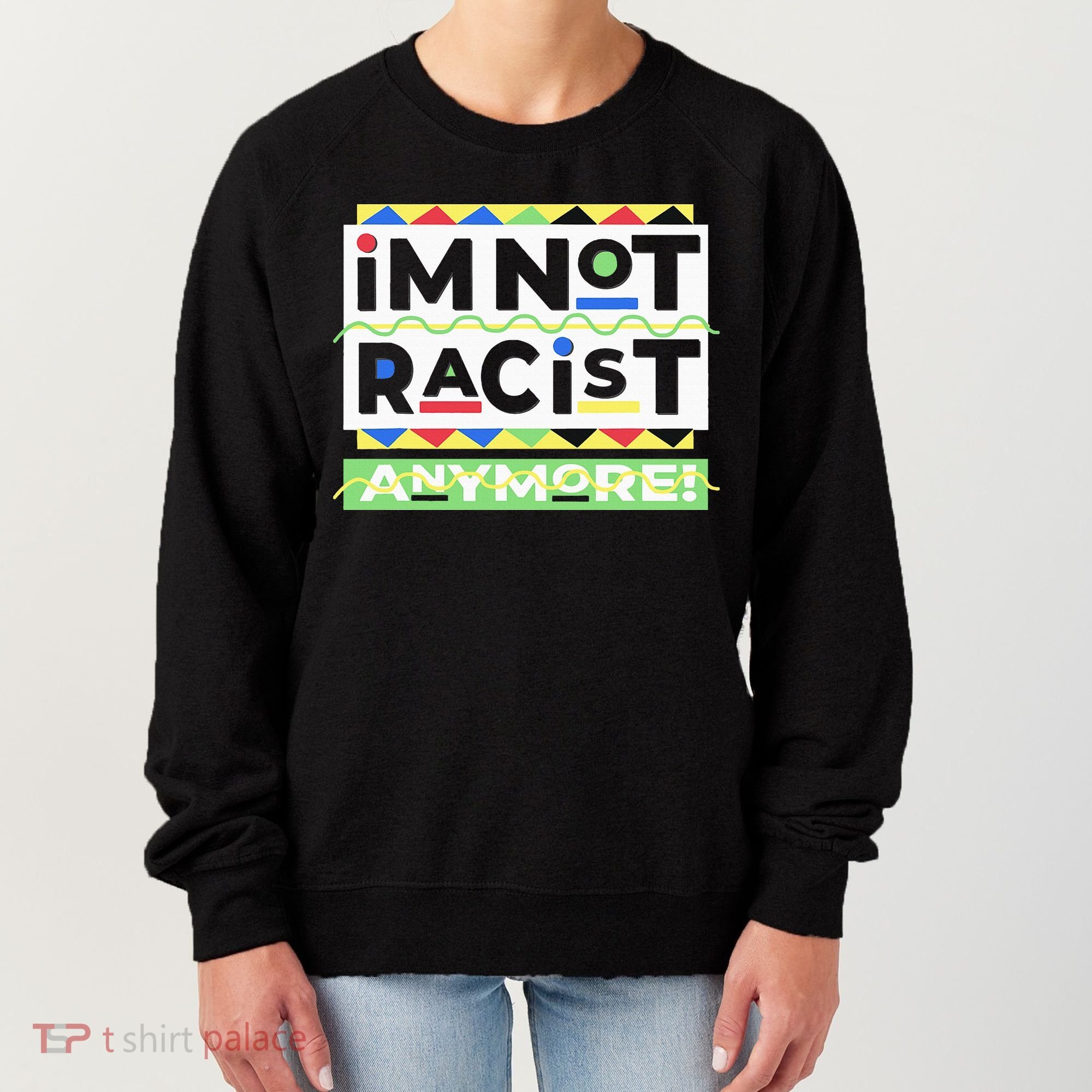 IM Not Racist Anymore Juneteenth History Pride Month Women's Sweatshirt