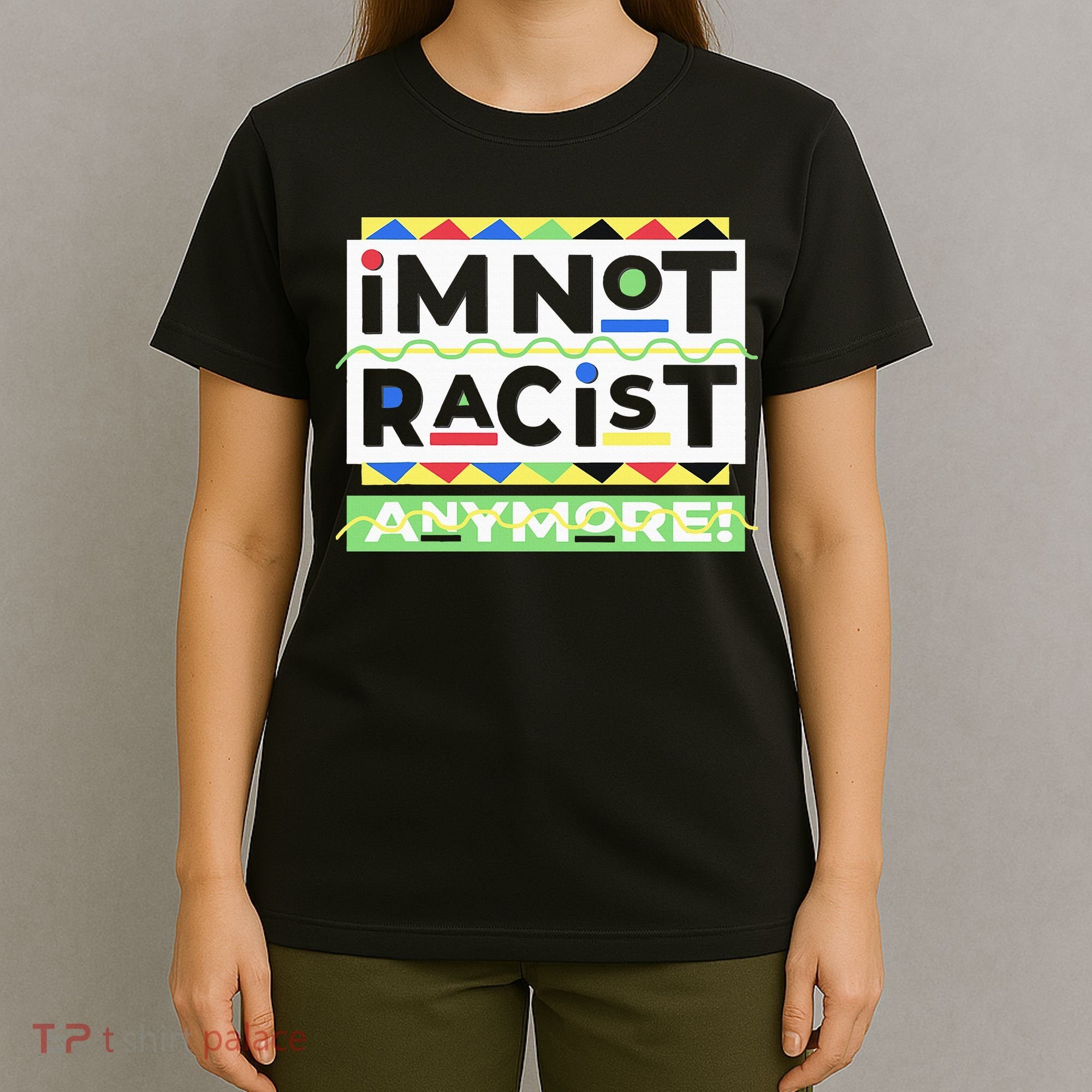 IM Not Racist Anymore Juneteenth History Pride Month T-Shirt
