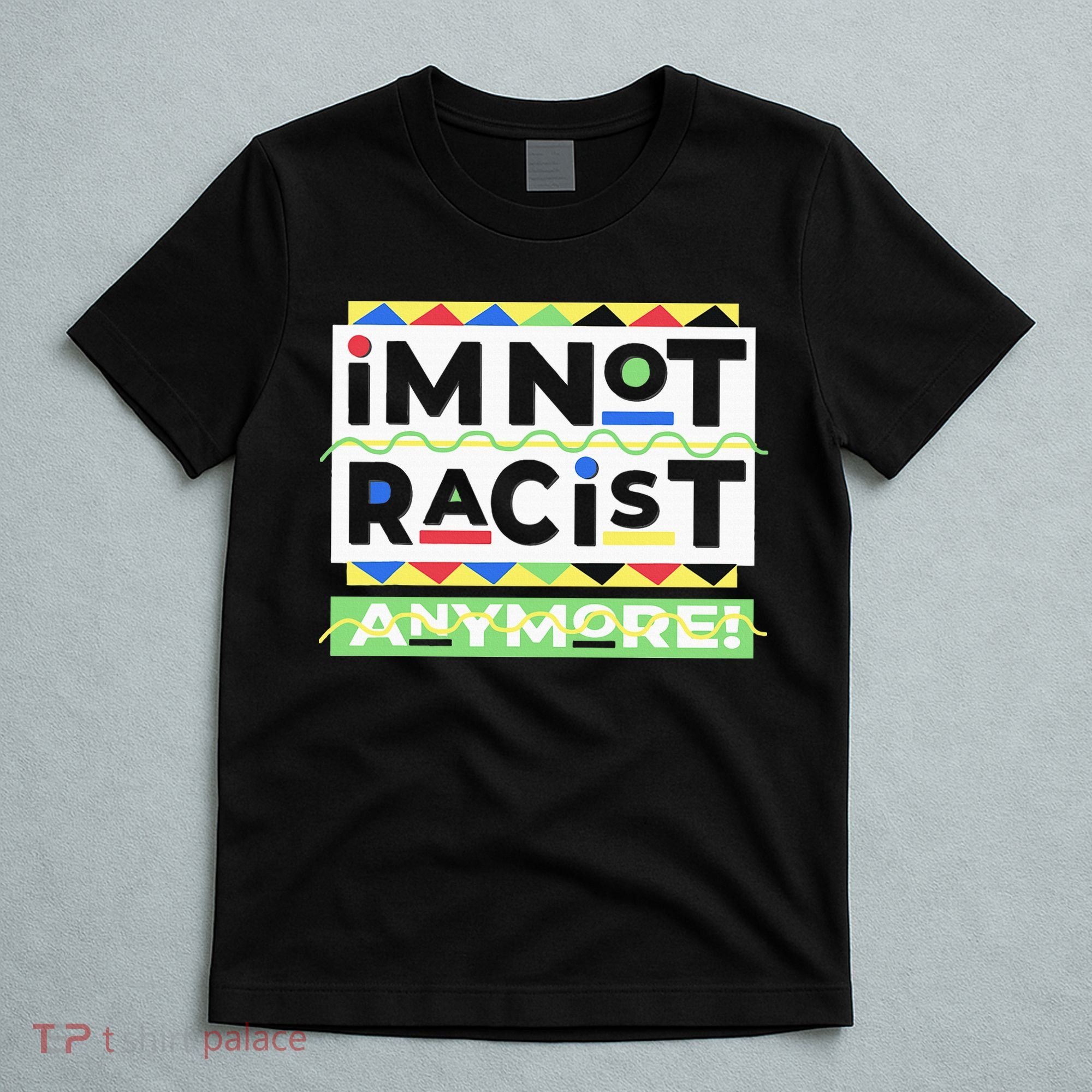 IM Not Racist Anymore Juneteenth History Pride Month T-Shirt
