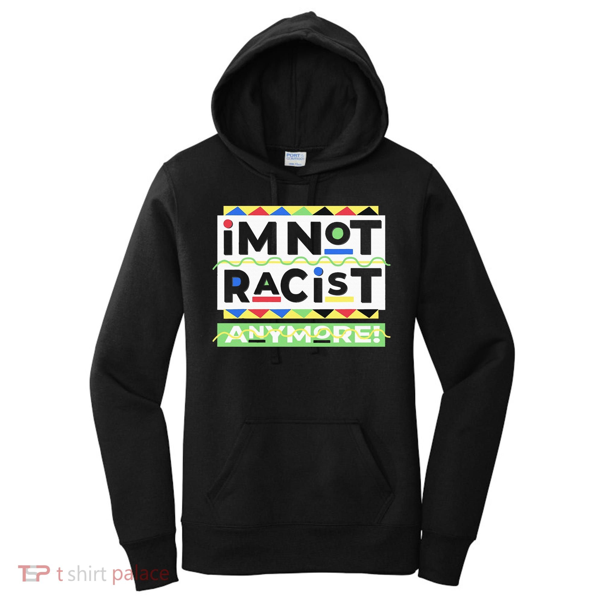IM Not Racist Anymore Juneteenth History Pride Month Women's Hoodie