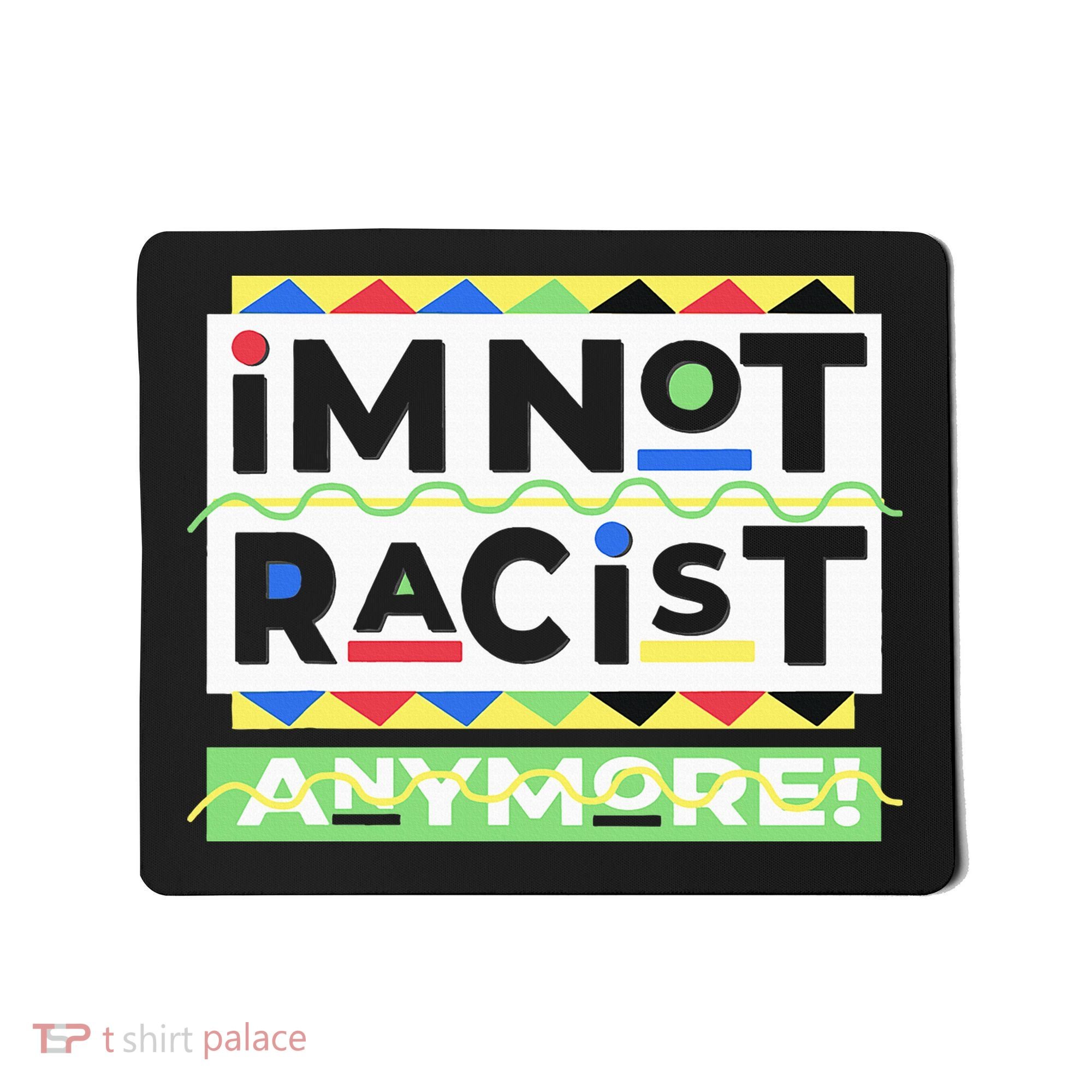IM Not Racist Anymore Juneteenth History Pride Month Mousepad