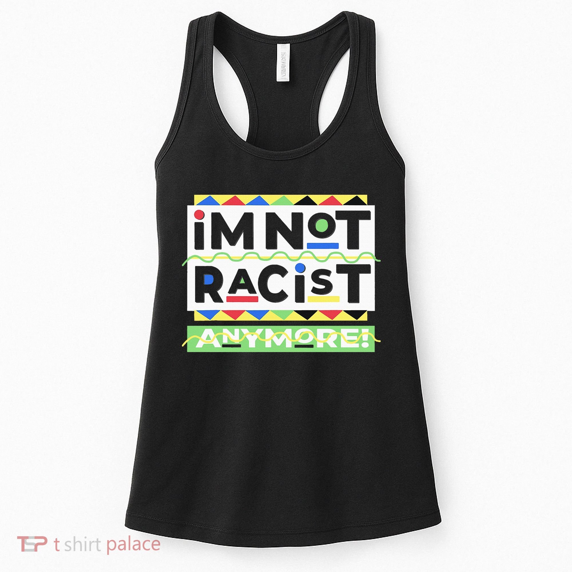 IM Not Racist Anymore Juneteenth History Pride Month Women's Tank Top