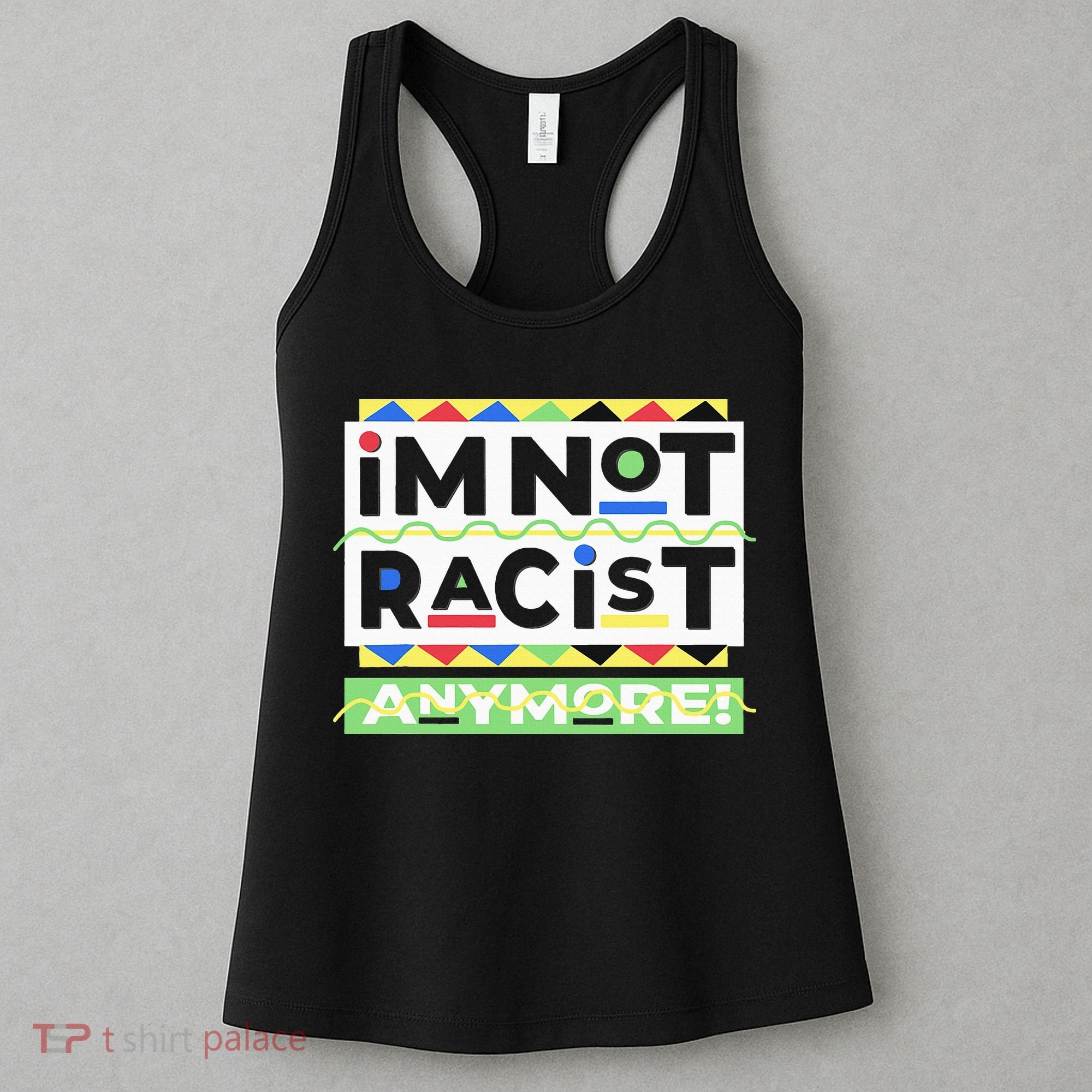 IM Not Racist Anymore Juneteenth History Pride Month Women's Tank Top