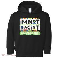 IM Not Racist Anymore Juneteenth History Pride Month Toddler Hoodie thumb 0