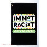 IM Not Racist Anymore Juneteenth History Pride Month Golf Towel thumb 0