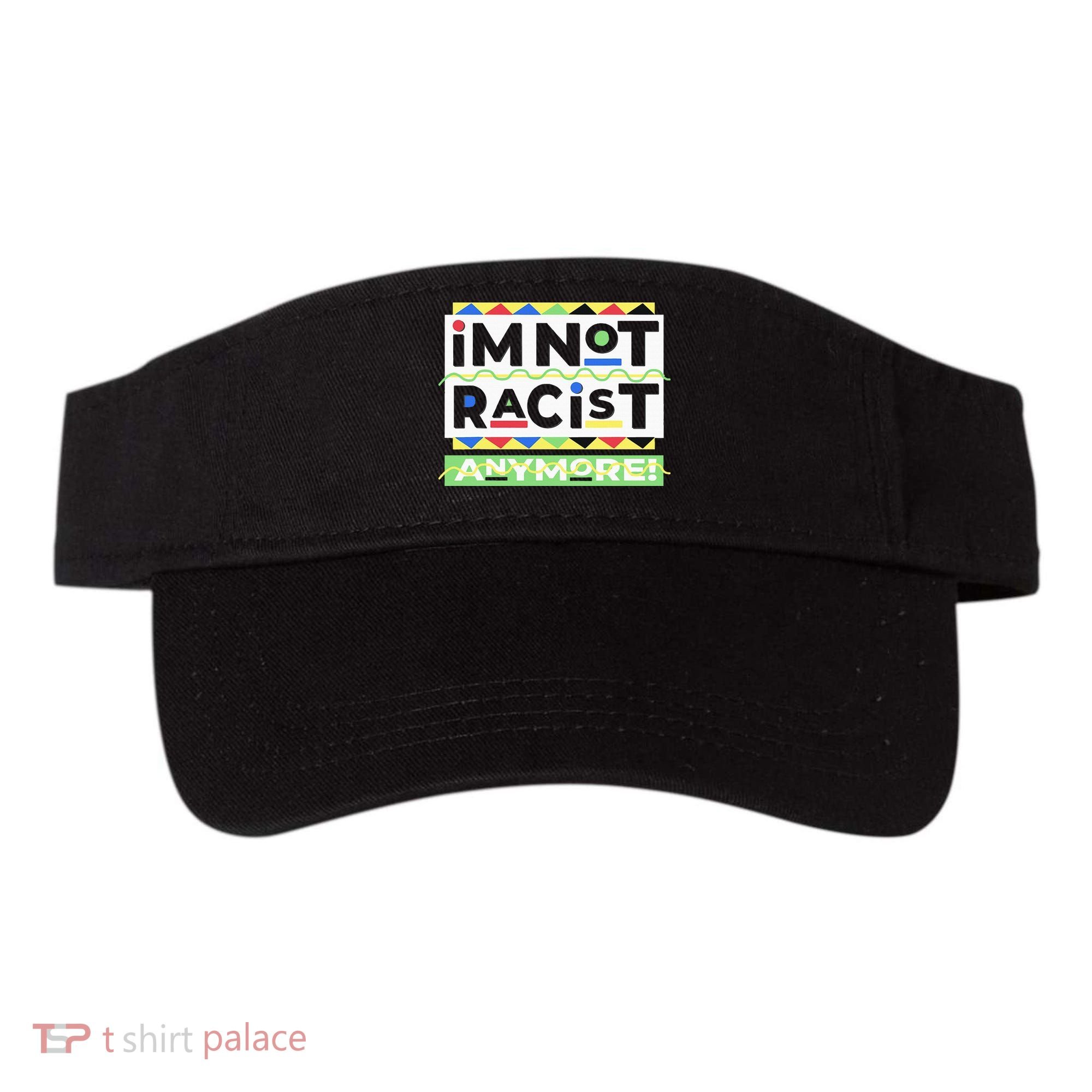 IM Not Racist Anymore Juneteenth History Pride Month Visor