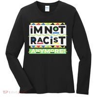 IM Not Racist Anymore Juneteenth History Pride Month Women's Long Sleeve Shirt thumb 0
