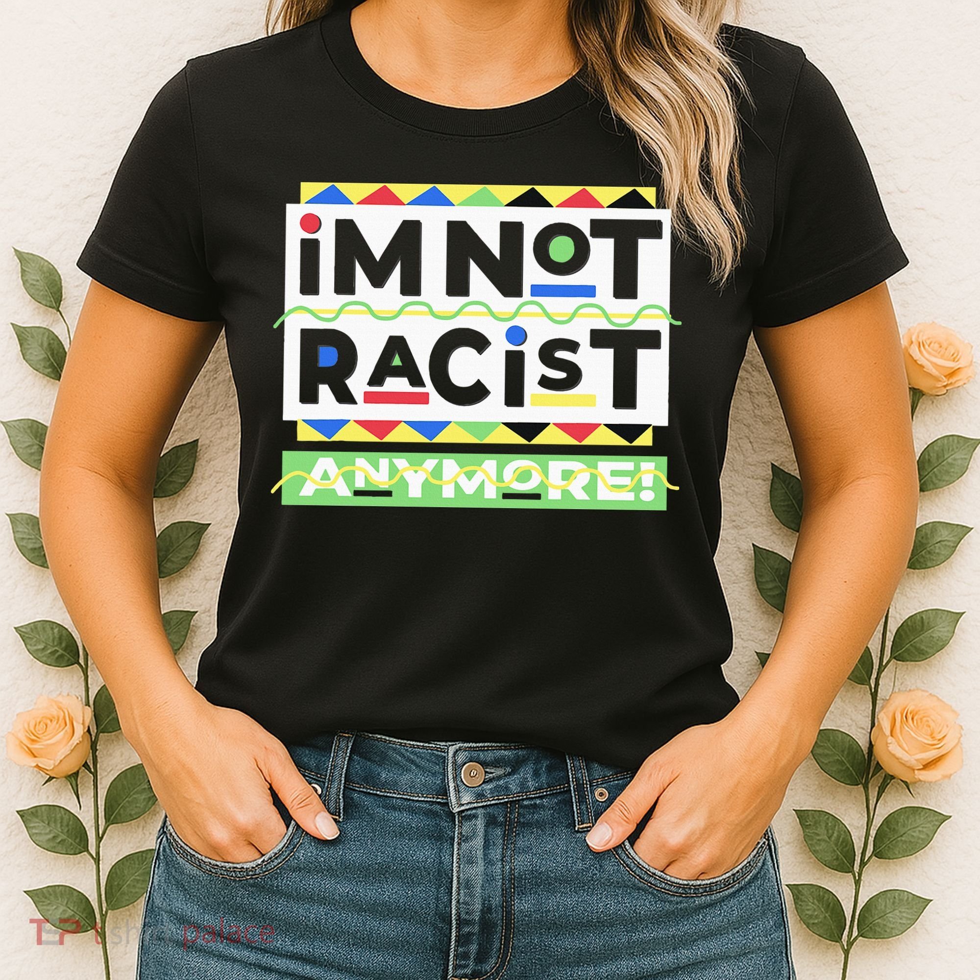 IM Not Racist Anymore Juneteenth History Pride Month Women's T-Shirt