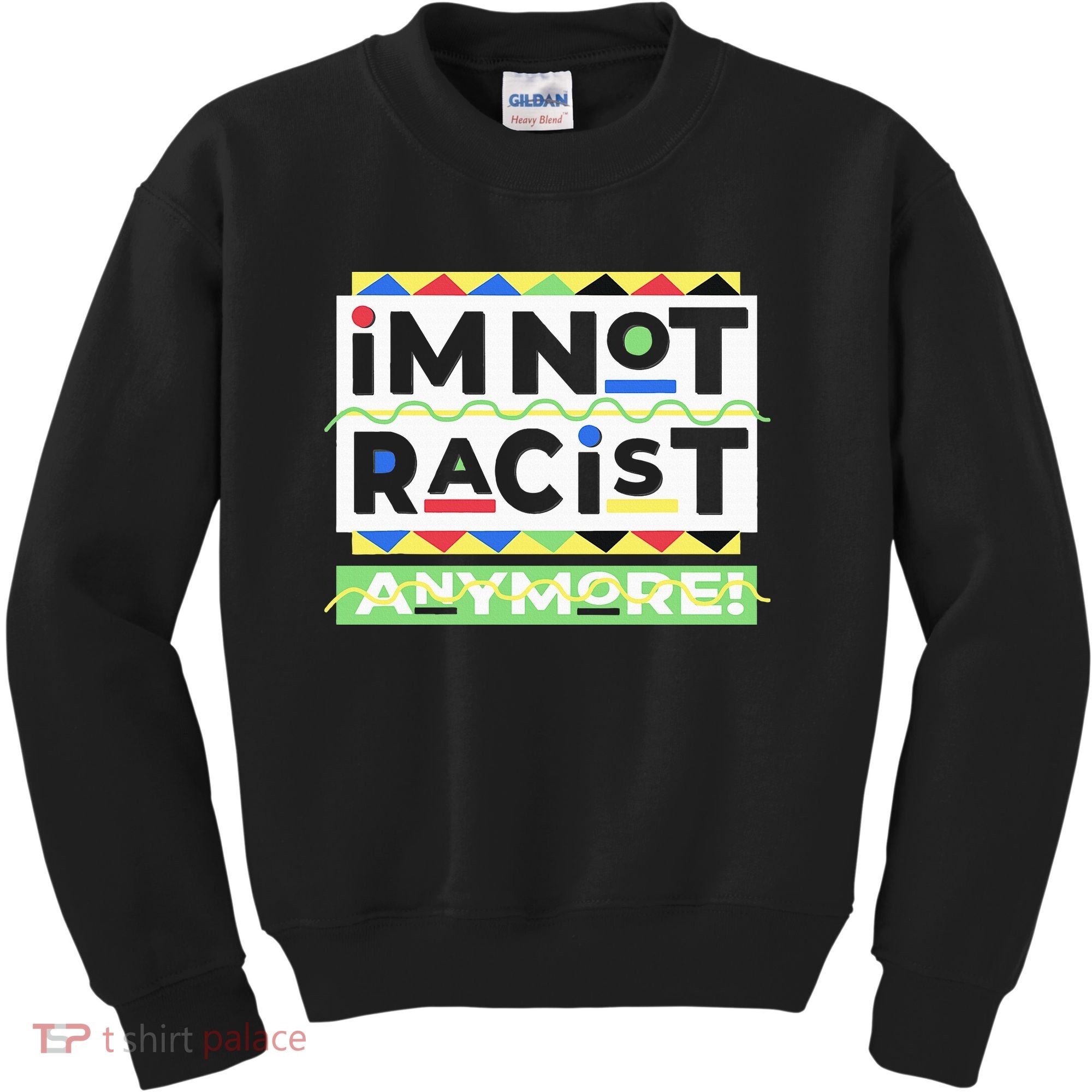IM Not Racist Anymore Juneteenth History Pride Month Kids Sweatshirt
