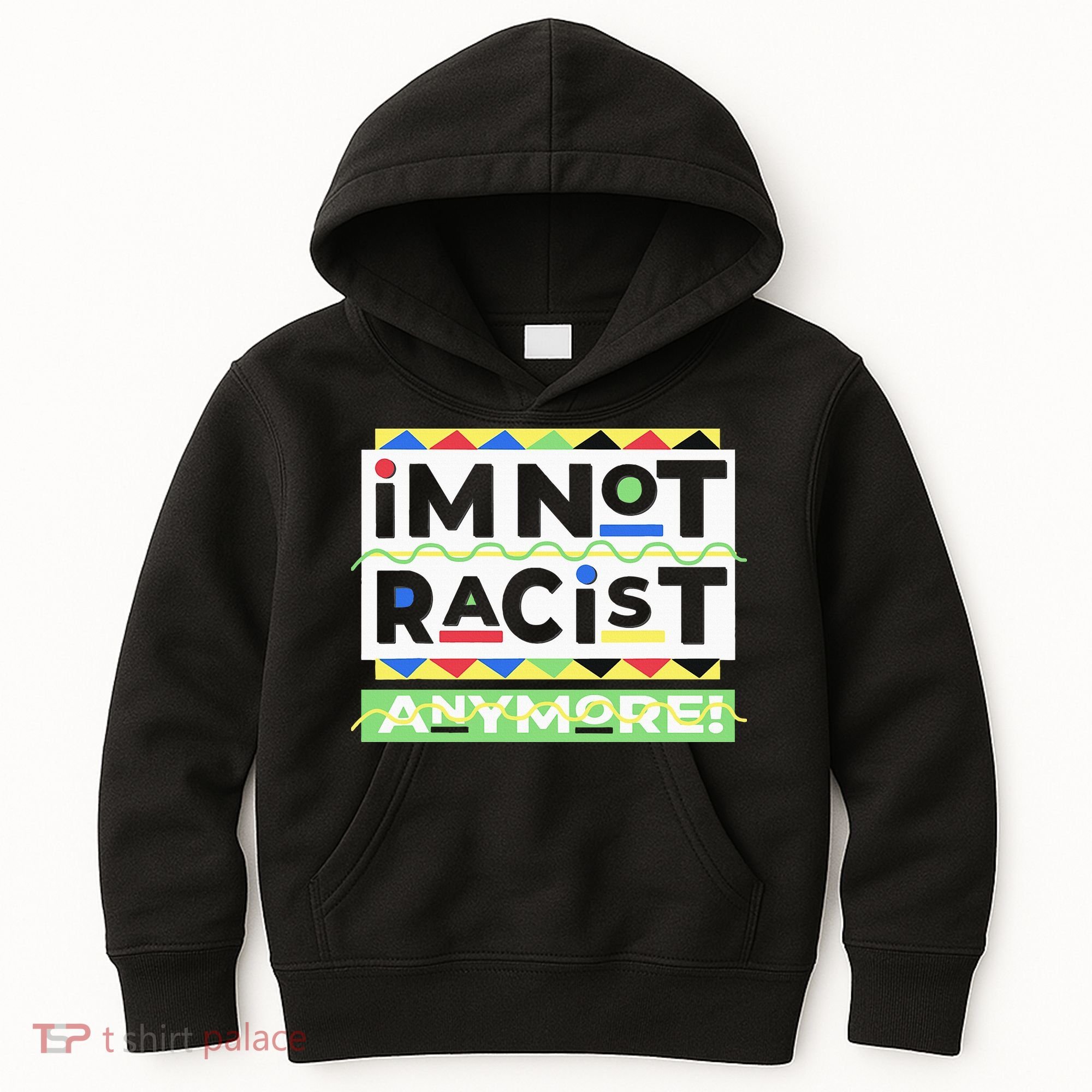 IM Not Racist Anymore Juneteenth History Pride Month Kids Hoodie