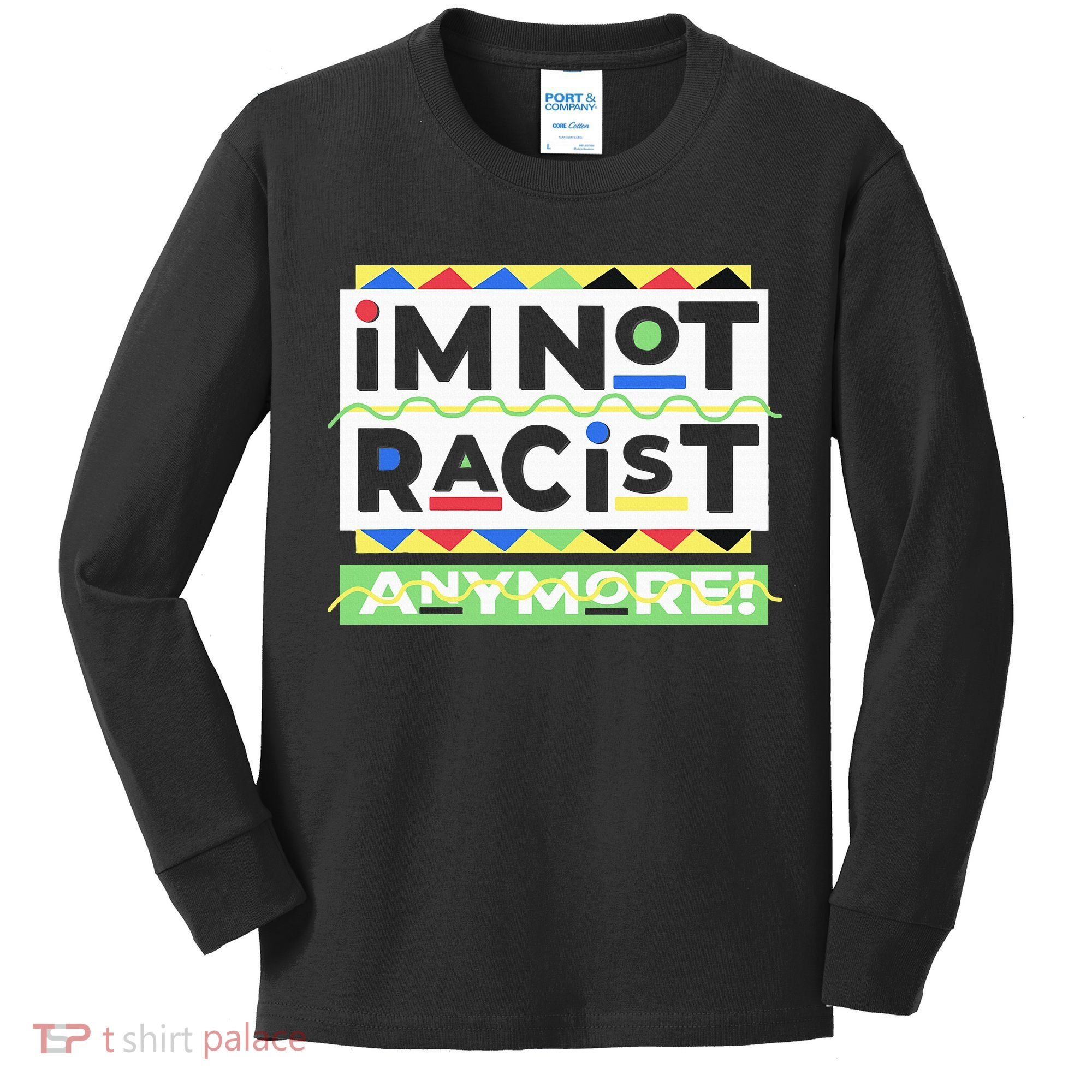 IM Not Racist Anymore Juneteenth History Pride Month Kids Long Sleeve Shirt