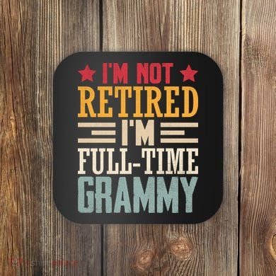 I'm Not Retired I'm A Full-Time Grammy Coaster