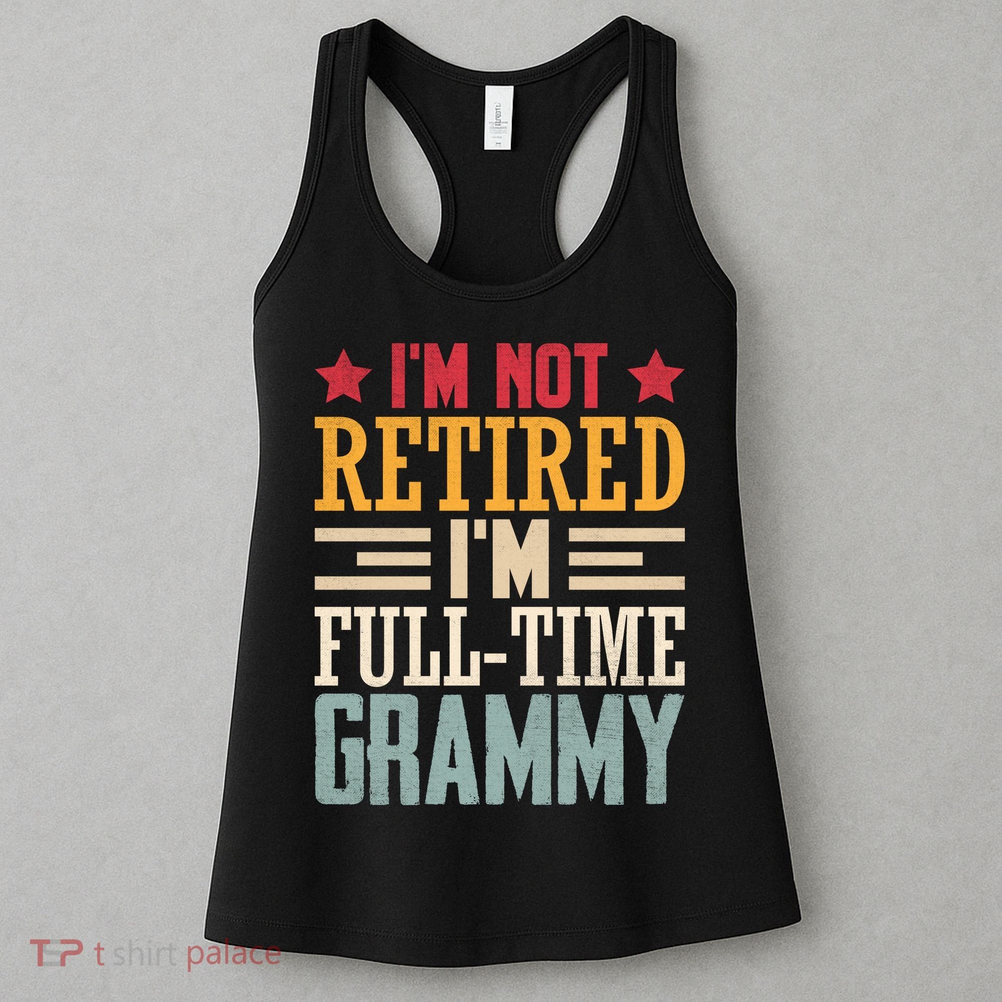 I'm Not Retired I'm A Full-Time Grammy Women's Tank Top