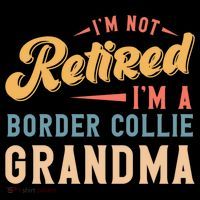 Im Not Retired Im A Border Collie Grandma Great Gift Coffee Mug thumb 5