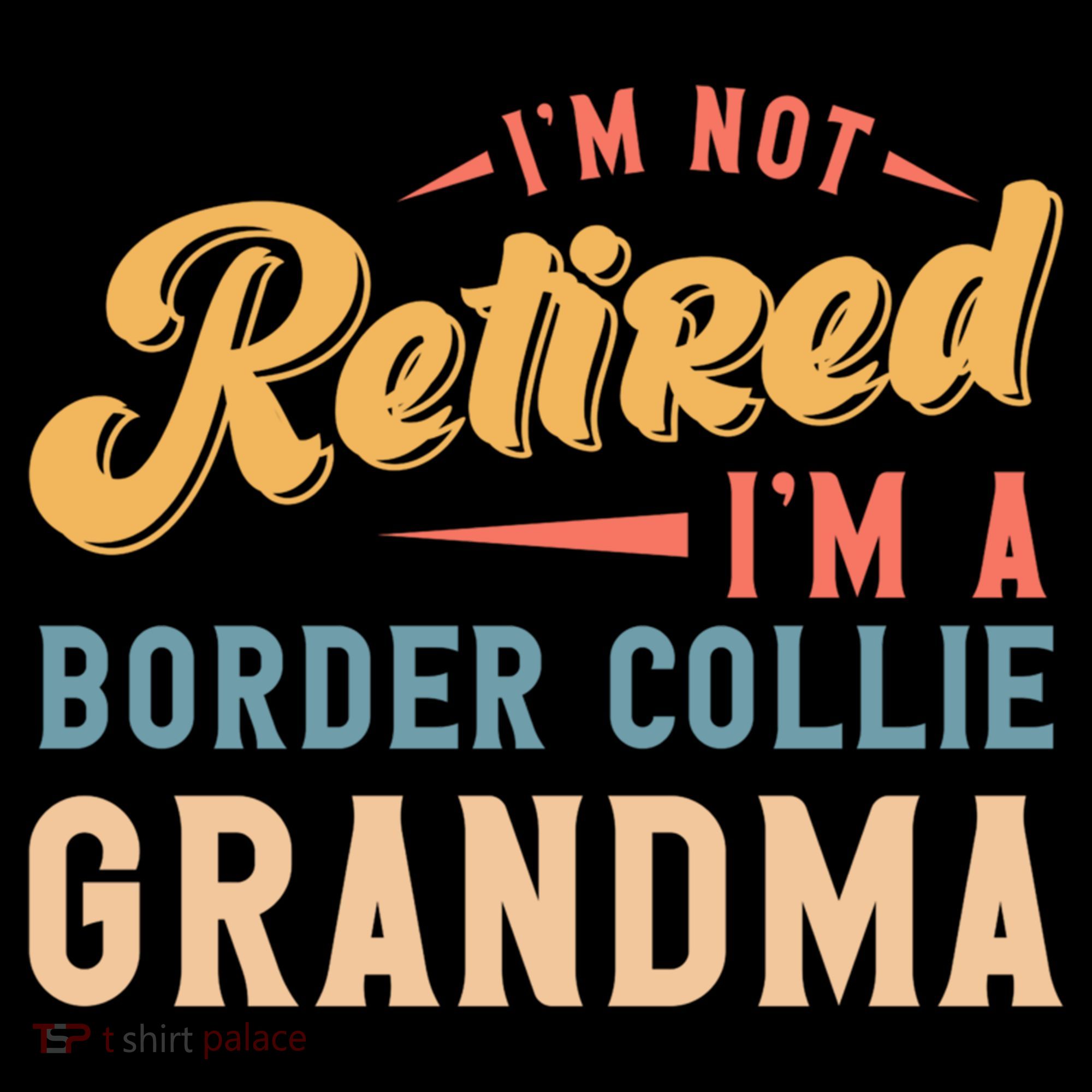 Im Not Retired Im A Border Collie Grandma Great Gift Coffee Mug