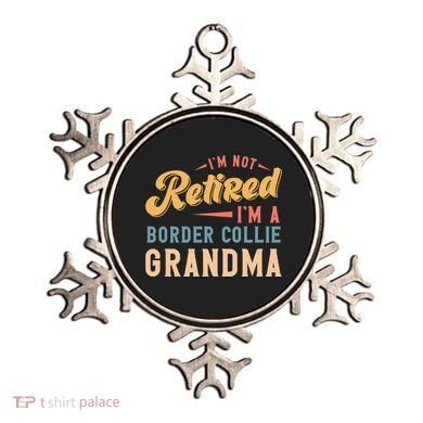 Im Not Retired Im A Border Collie Grandma Great Gift Ornament