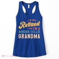 Im Not Retired Im A Border Collie Grandma Great Gift Women's Tank Top thumb 0
