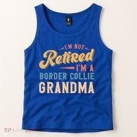 Im Not Retired Im A Border Collie Grandma Great Gift Tank Top thumb 2