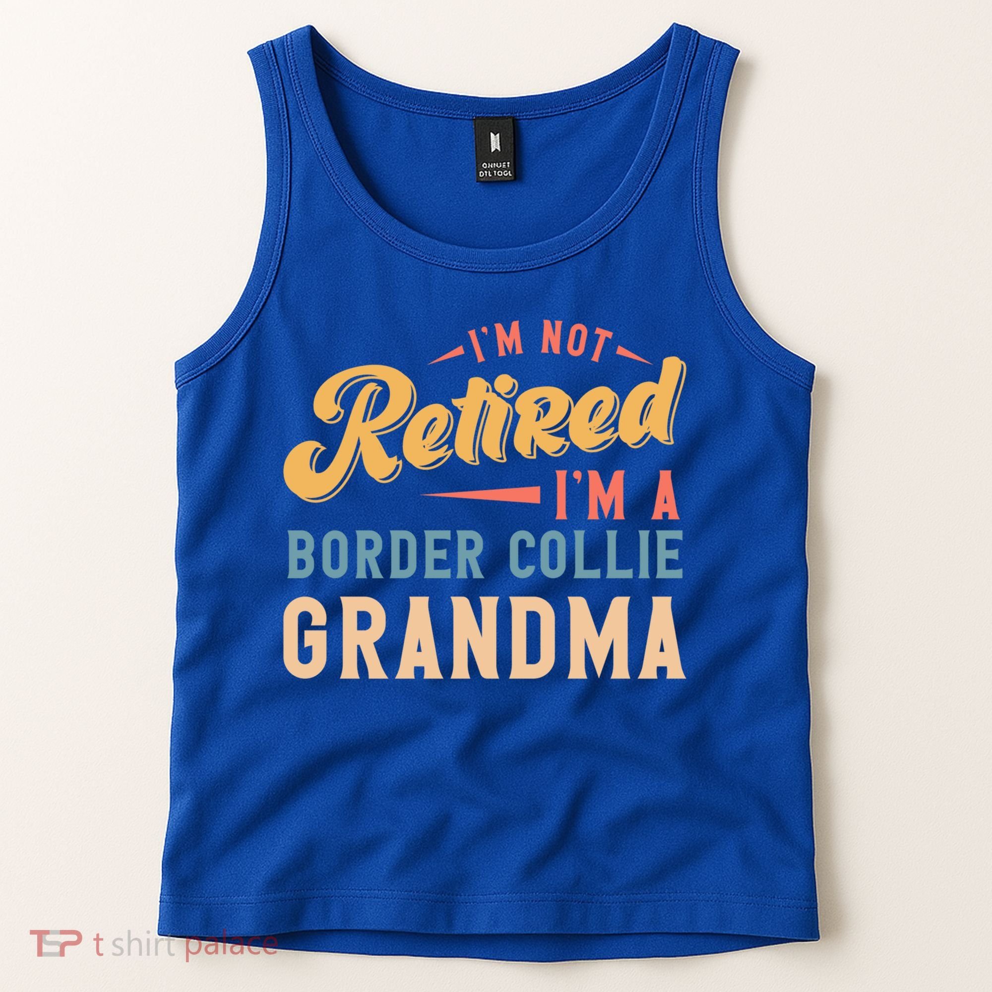 Im Not Retired Im A Border Collie Grandma Great Gift Tank Top