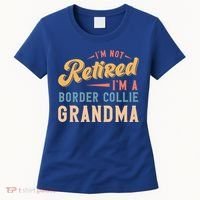 Im Not Retired Im A Border Collie Grandma Great Gift Women's T-Shirt thumb 0