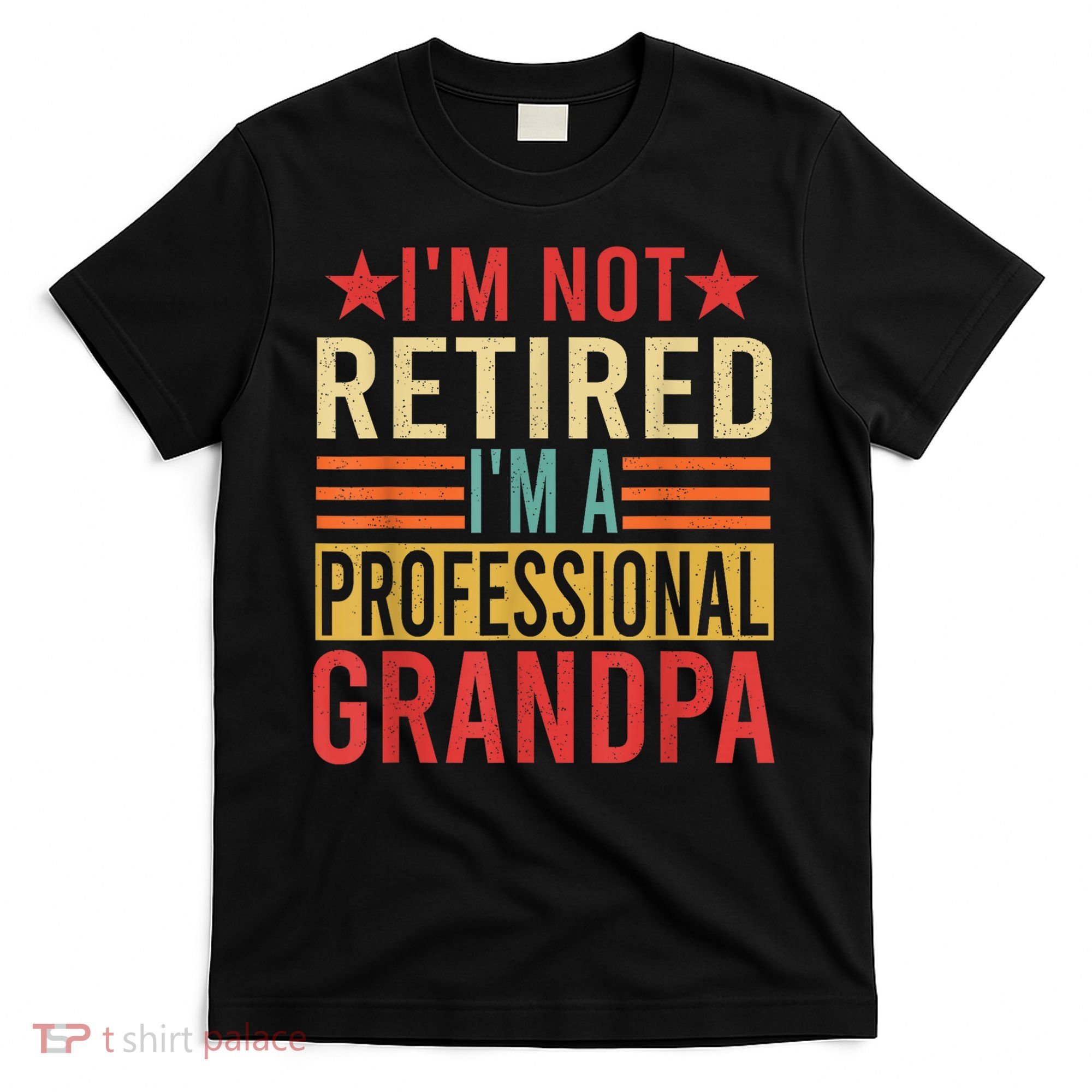 IM Not Retired IM A Professional Grandpa T-Shirt