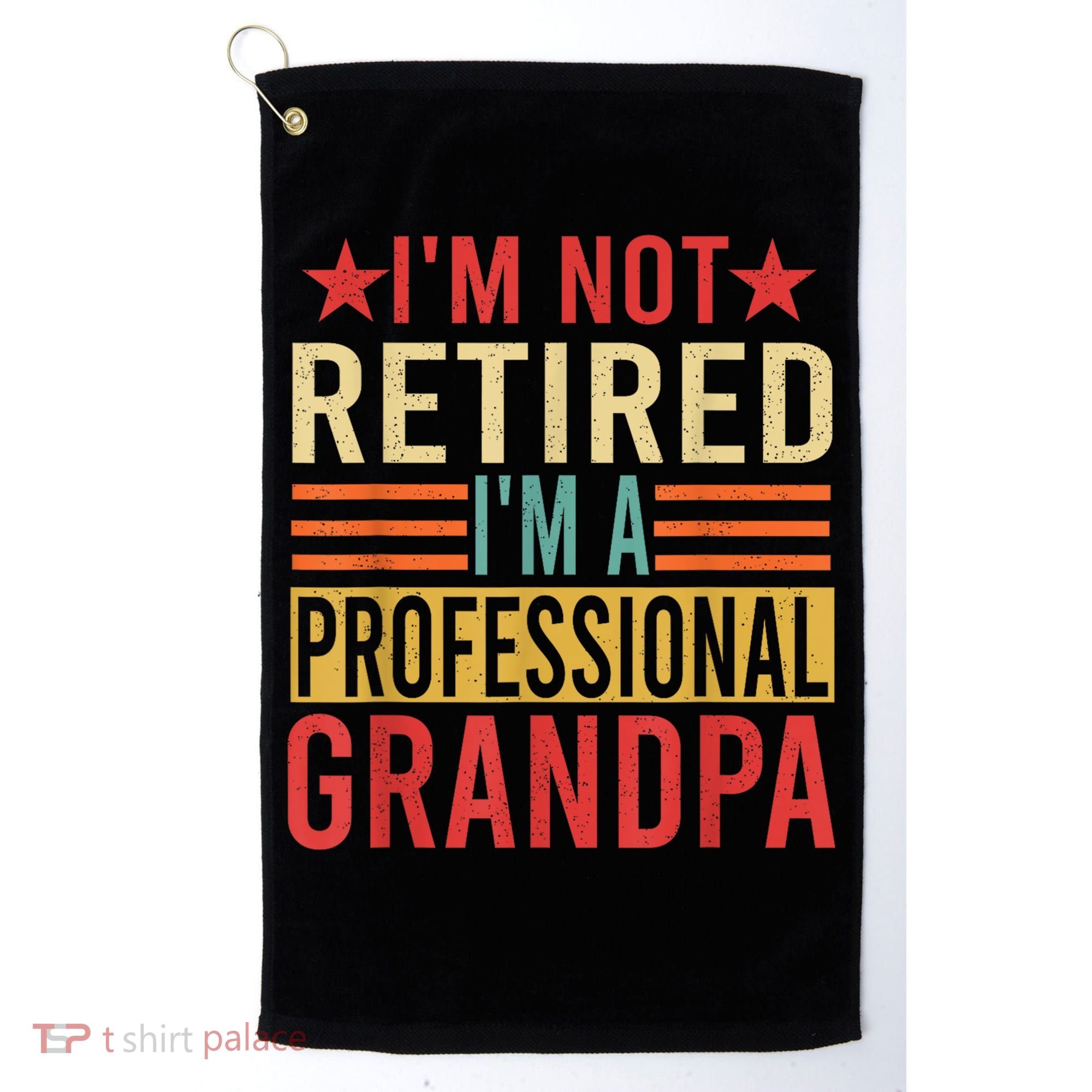 IM Not Retired IM A Professional Grandpa Golf Towel