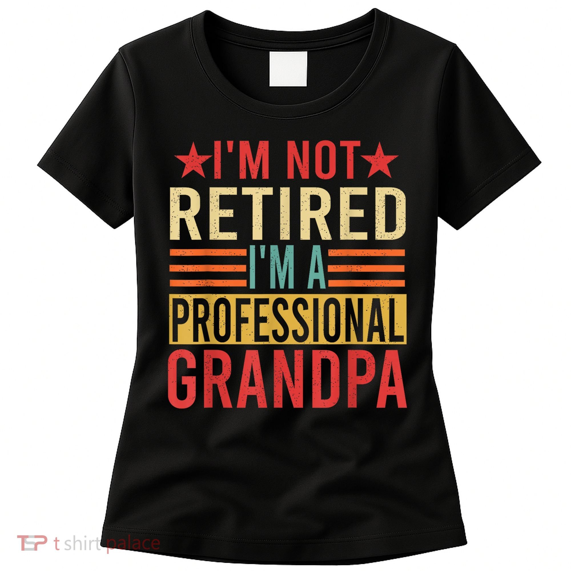 IM Not Retired IM A Professional Grandpa Women's T-Shirt