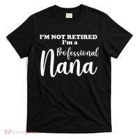 I'm Not Retired I'm A Professional Nana Valentine's T-Shirt thumb 0