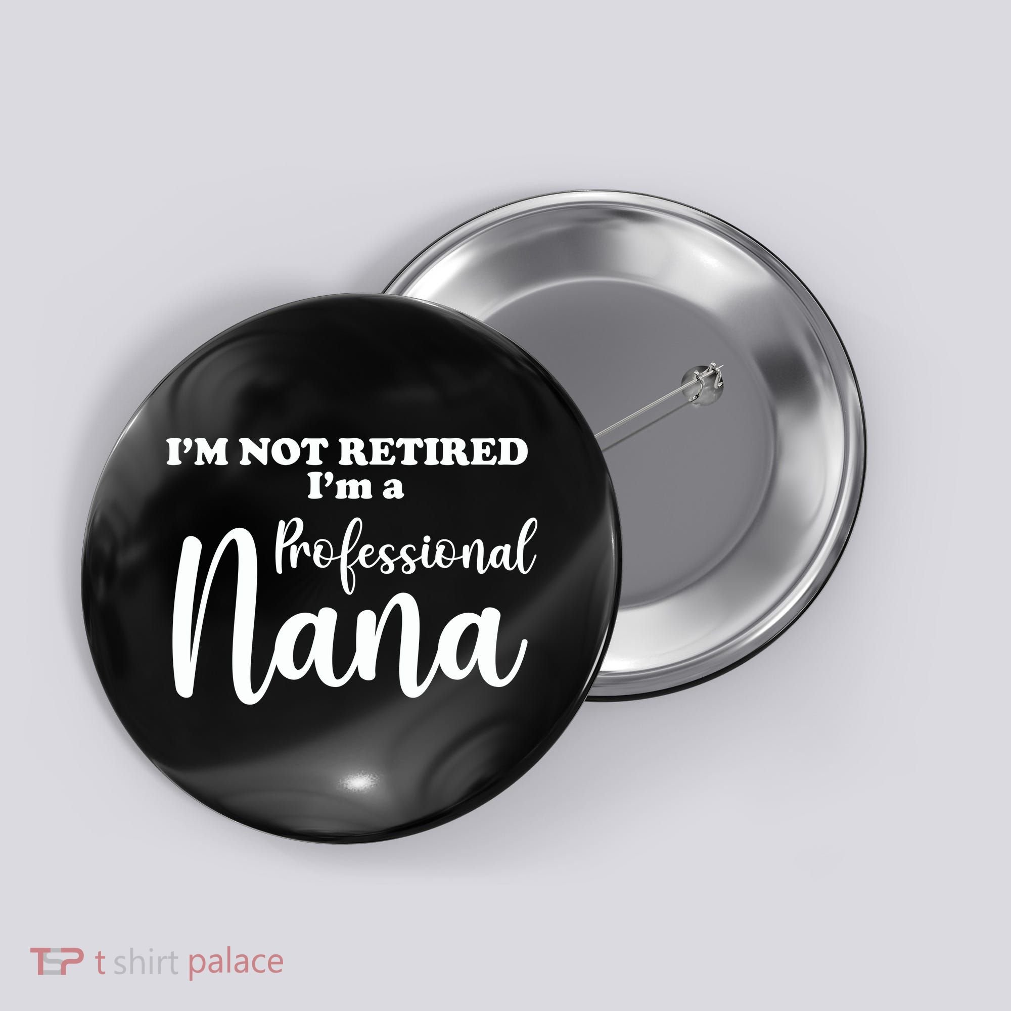 I'm Not Retired I'm A Professional Nana Valentine's Button