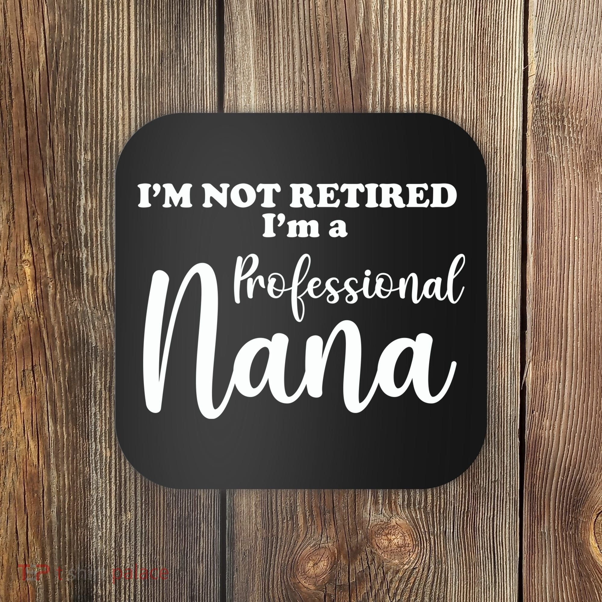 I'm Not Retired I'm A Professional Nana Valentine's Coaster