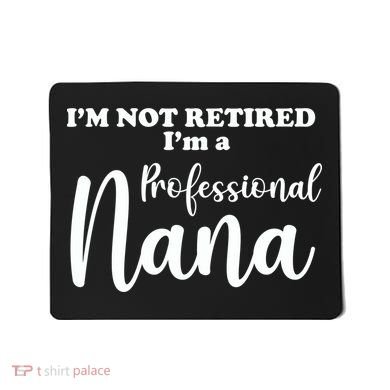 I'm Not Retired I'm A Professional Nana Valentine's Mousepad