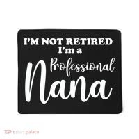 I'm Not Retired I'm A Professional Nana Valentine's Mousepad thumb 0