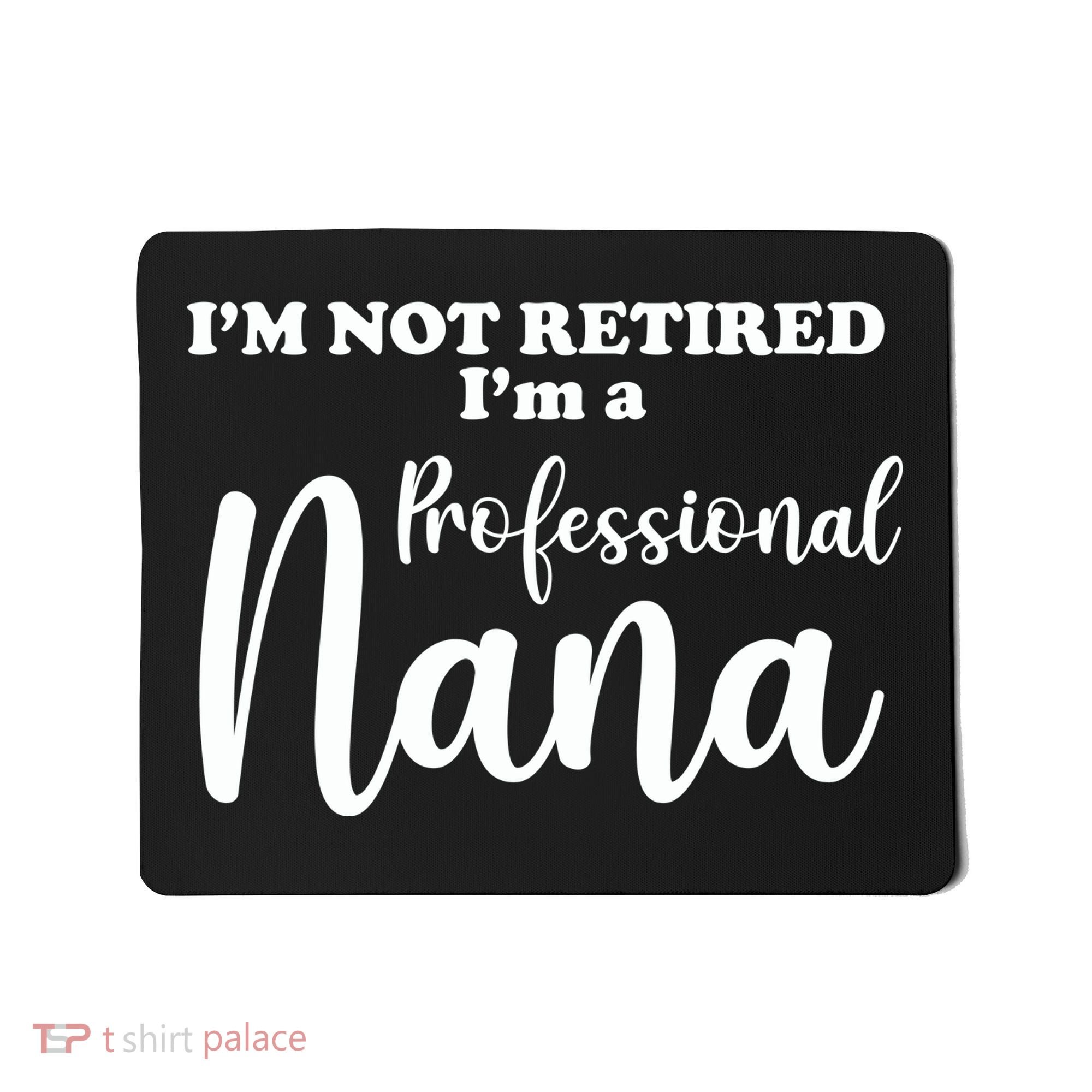 I'm Not Retired I'm A Professional Nana Valentine's Mousepad
