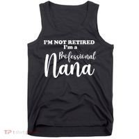 I'm Not Retired I'm A Professional Nana Valentine's Tank Top thumb 0