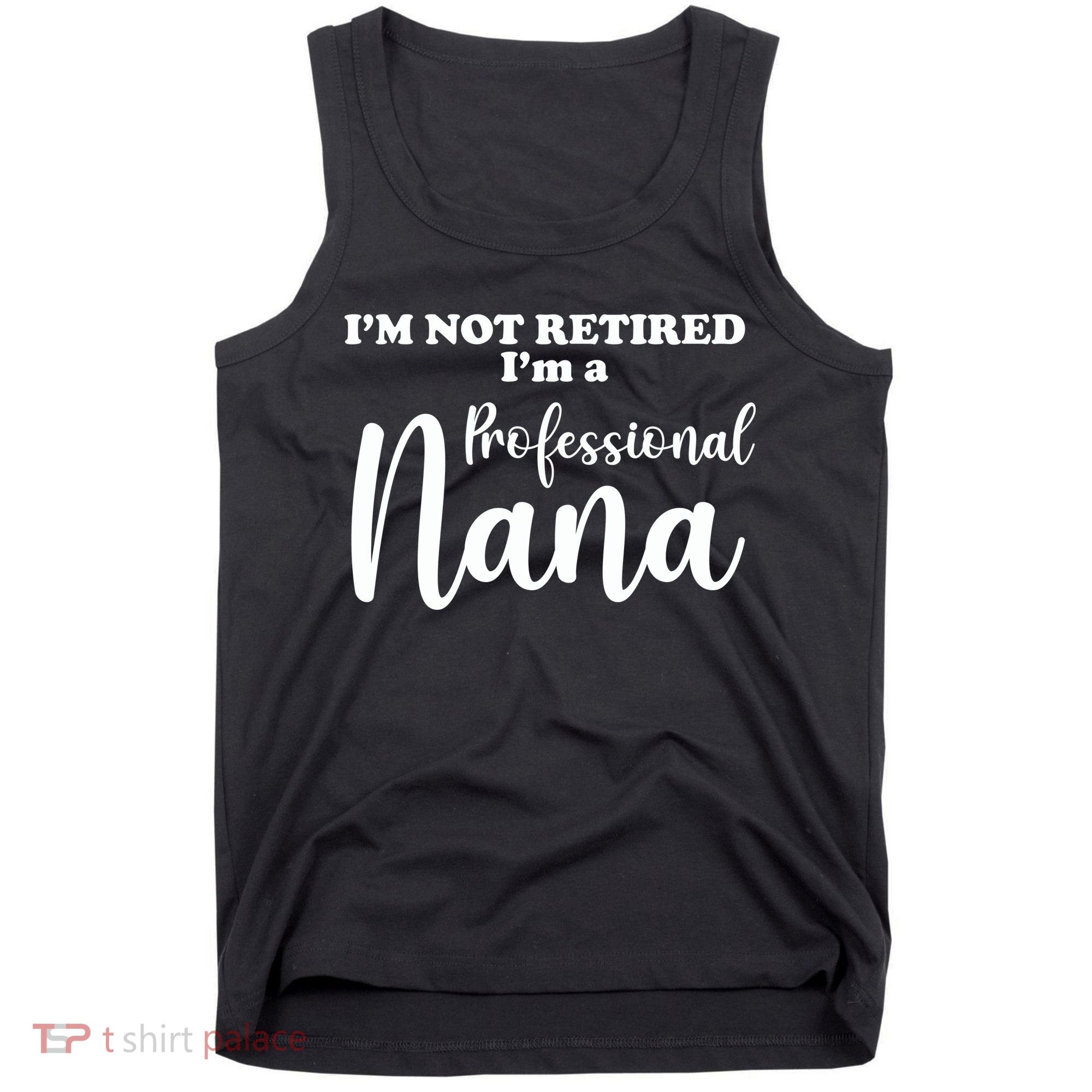 I'm Not Retired I'm A Professional Nana Valentine's Tank Top