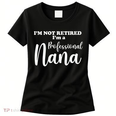 I'm Not Retired I'm A Professional Nana Valentine's Women's T-Shirt