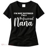I'm Not Retired I'm A Professional Nana Valentine's Women's T-Shirt thumb 0