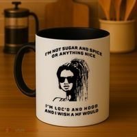 I'm Not Sugar And Spice Or Anything Nice I'm Loc'd And Hood Coffee Mug thumb 4