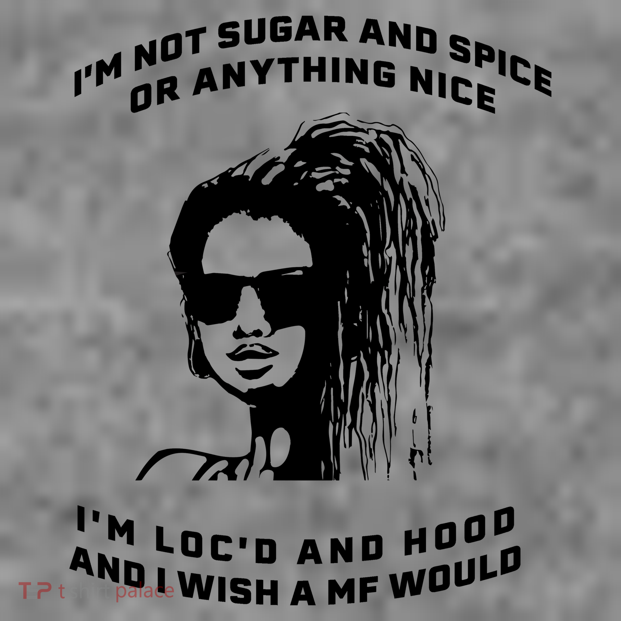 I'm Not Sugar And Spice Or Anything Nice I'm Loc'd And Hood Long Sleeve Shirt