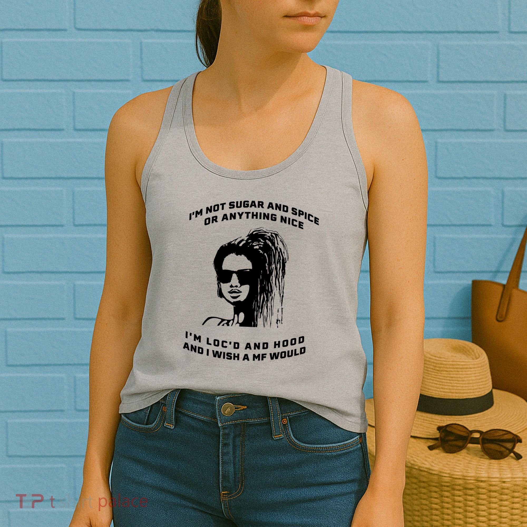 I'm Not Sugar And Spice Or Anything Nice I'm Loc'd And Hood Women's Tank Top