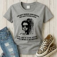 I'm Not Sugar And Spice Or Anything Nice I'm Loc'd And Hood Women's T-Shirt thumb 3