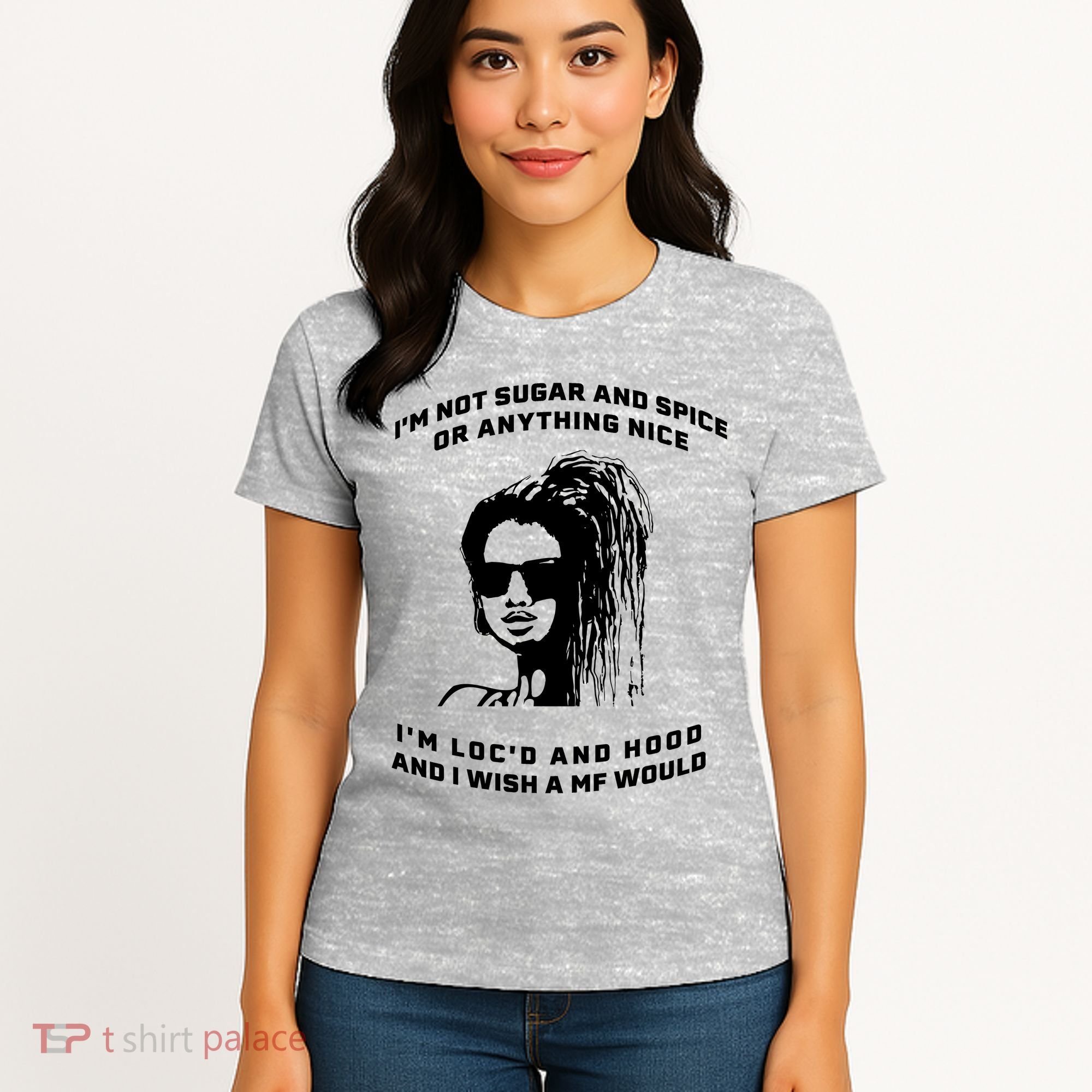 I'm Not Sugar And Spice Or Anything Nice I'm Loc'd And Hood Women's T-Shirt