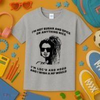 I'm Not Sugar And Spice Or Anything Nice I'm Loc'd And Hood Kids T-Shirt thumb 3