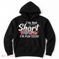 I'm Not Short I'm Fun Sized Funny Sayings  Hoodie thumb 0