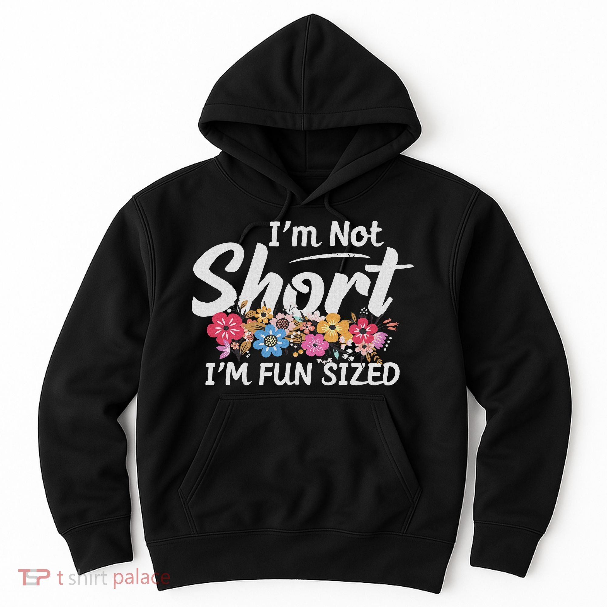 I'm Not Short I'm Fun Sized Funny Sayings  Hoodie