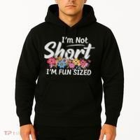 I'm Not Short I'm Fun Sized Funny Sayings  Hoodie thumb 2